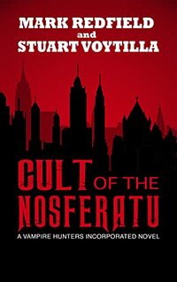 Cult Of The Nosferatu (Vampire Hunters Incorporated Book 1) - Published on Jul, 2021