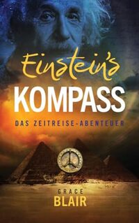 Einstein’s Kompass: Das Zeitreise-Abenteuer (German Edition)
