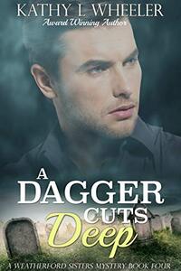 A Dagger Cuts Deep: A Weatherford Sisters Mystery (Weatherford Sisters Mysteries Book 4)