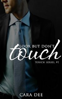 Look but Don't Touch (Touch Series Book 1)