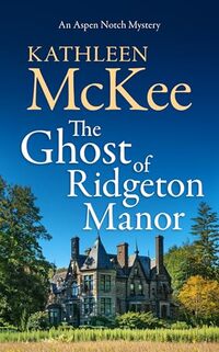 The Ghost of Ridgeton Manor (The Aspen Notch Mystery Series Book 6) - Published on Nov, 2021