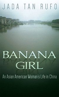 Banana Girl: An Asian American Woman's Life in China