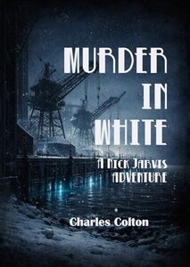 Murder In White: A Nick Jarvis Adventure (The Adventures of Nick Jarvis)