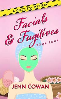 Facials & Fugitives (A Cozy Spa Mystery Book 4)