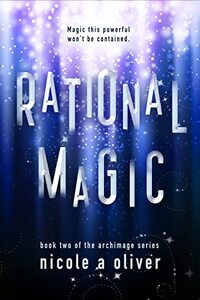 Rational Magic: YA Contemporary Fantasy (Archimage Series Book 2)