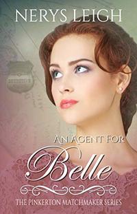 An Agent for Belle (The Pinkerton Matchmaker Book 11)