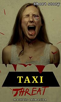 TAXI THREAT: A short horror crime thriller story