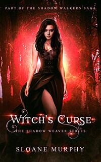 Witch's Curse: The Shadow Weaver #1 (The Shadow Walkers Saga Book 7)