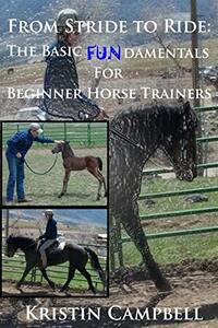 From Stride to Ride; Basic Fundamentals for Beginner Trainers