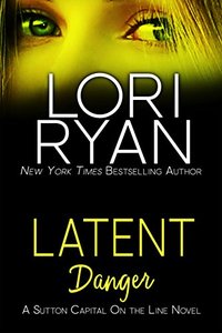 Latent Danger (Sutton Capital On the Line Book 2)