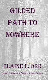 Gilded Path to Nowhere (Family History Mystery Series Book 4)