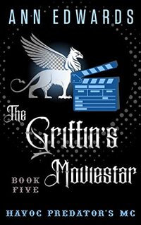 The Griffin's Moviestar: Havoc Predators MC, Book 5 (Havoc Predator's MC)