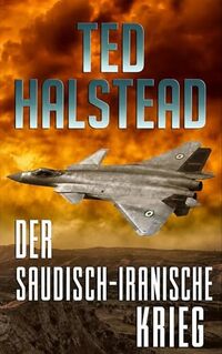 Der saudisch-iranische Krieg (Die russischen Agenten 2) (German Edition)