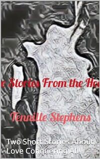 Love Stories From the Heart: Two short stories about love