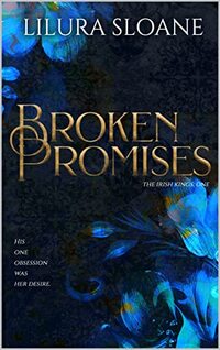 Broken Promises : A Dark Mafia Romance (The Irish Kings Book 1)