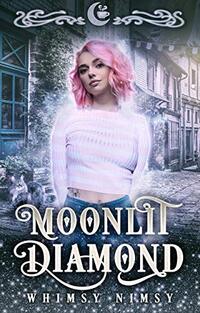 Moonlit Diamond: A Reverse Harem RomCom (Moonlit Falls Book 10)