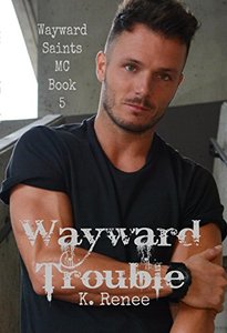 Wayward Trouble (Wayward Saints MC Book 5) - Published on Jan, 2016