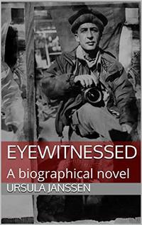 Eyewitnessed: A biographical novel