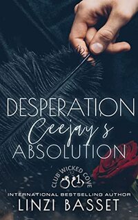 Desperation: Ceejay's Absolution (Club Wicked Cove Book 1)