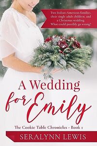 A Wedding For Emily: A Small Town Christmas Romance (The Cookie Table Chronicles Book 1) - Published on Sep, 2023
