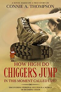 How High do Chiggers Jump in this Moment Called Life?: Discovering Personal Success in a World in Incoming Chaos