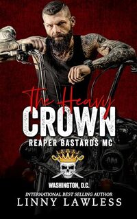 The Heavy Crown: Washington, DC Chapter (Royal Bastards MC Book 1) - Published on May, 2020