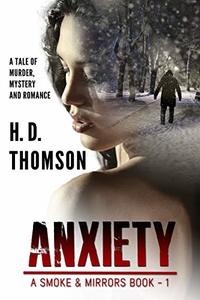 Anxiety: A Tale of Murder, Mystery and Romance (A Smoke and Mirrors Book Book 1)