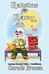 Raisins for Racy: Unselfishness (Learning Character Traits Book 1)