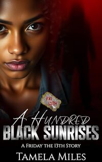 A Hundred Black Sunrises : A Friday the 13th Story