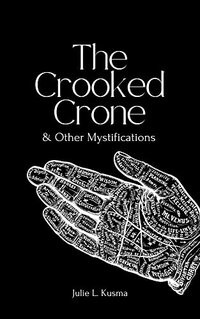 The Crooked Crone: & Other Mystifications - Published on Nov, 2022