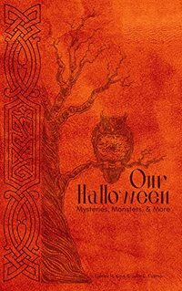 Our Halloween: Mysteries, Monsters, and More