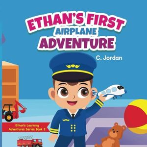 Ethan's First Airplane Adventure (Ethan's Learning Adventures Series Book 2): Toddler Preparation Book introducing airport procedures in a simple and fun way to your little one. (Ethan Series) - Published on Dec, 2024