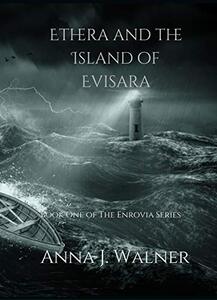 Ethera and the Island of Evisara: Book One of The Enrovia Series