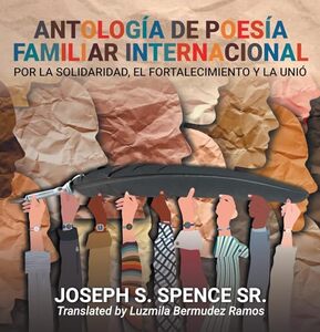 AntologÃ­a de poesÃ­a familiar internacional: por la solidaridad, el fortalecimiento y la uniÃ³n (Spanish Edition)