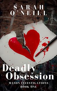 Deadly Obsession: Mason Investigations Book 1 - Published on Dec, 2017