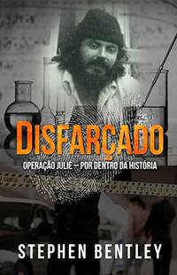 Disfarçado: Operação Julie – por dentro da história (Portuguese Edition)