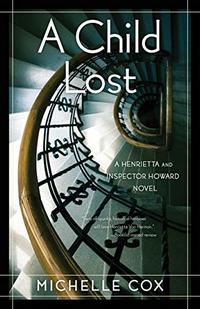 A Child Lost: A Henrietta and Inspector Howard Novel