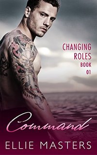 Command: A sexy Private Investigator suspense thriller romance (Changing Roles Book 1)