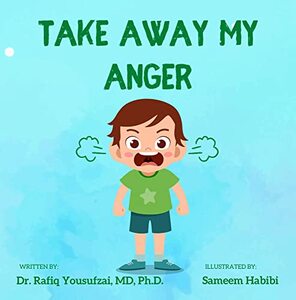 Take Away My Anger: Picture Book About How to Manage Angry Early Child Aged 4-8 (cool down early age anger) (control early age tantrum)