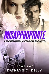 Misappropriate (Death Dwellers MC) - Published on Feb, 2014