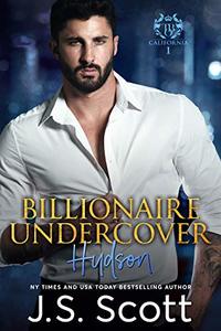 Billionaire Undercover: The Billionaire's Obsession ~ Hudson by J.S.