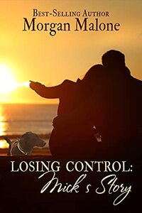 Losing Control: Mick's Story (Love In Control Book 3)