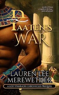 Paaten's War: A Lost Pharaoh Chronicles Prequel (The Lost Pharaoh Chronicles Prequel Collection Book 3)