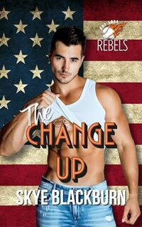 The Change Up (The Bay Area Rebels Book 2)