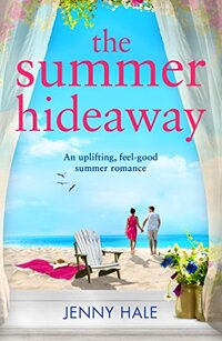 The Summer Hideaway: An uplifting feel good summer romance