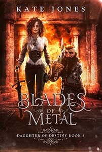 Blades of Metal: A coming of Age, Portal fantasy (Daughter of Destiny Book 5)
