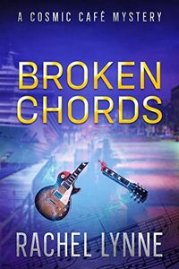 Broken Chords: A Suspenseful Romantic Mystery (A Cosmic CafÃ© Mystery Book 2)