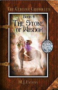 The Stone of Wisdom: Book 4 of the Centaur Chronicles