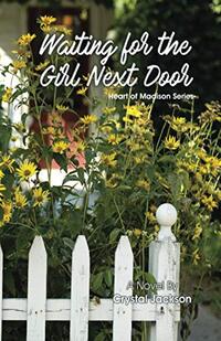 Waiting for the Girl Next Door (Heart of Madison Series) - Published on Mar, 2021