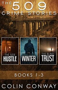 The 509 Crime Stories: Books 1-3: The Side Hustle, The Long Cold Winter, and The Blind Trust (The 509 Crime Stories Box Sets Book 1)